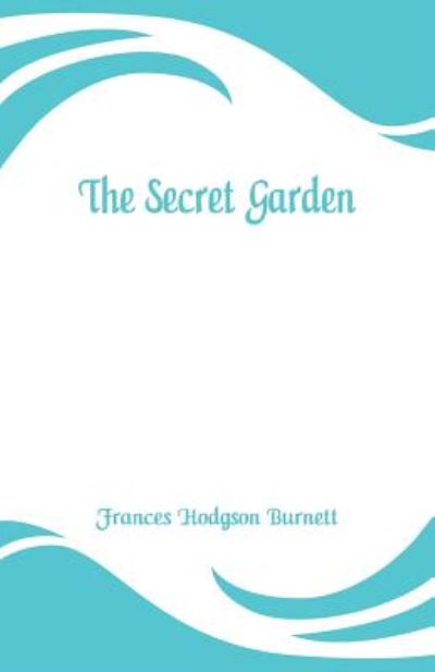 Cover for Frances Hodgson Burnett · The Secret Garden (Paperback Book) (2019)