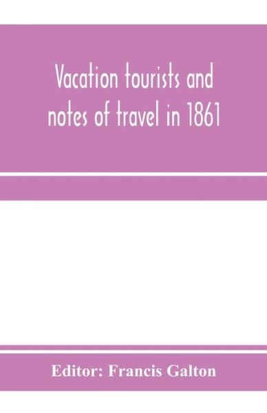 Cover for Francis Galton · Vacation tourists and notes of travel in 1861 (Paperback Book) (2020)