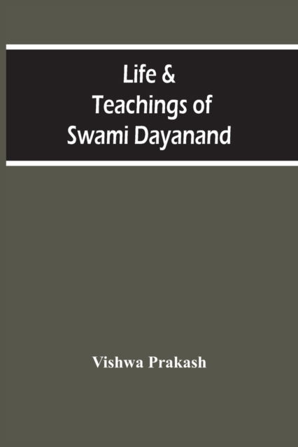 Cover for Vishwa Prakash · Life &amp; Teachings Of Swami Dayanand (Paperback Book) (2021)