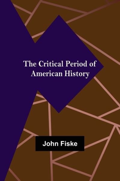 Cover for John Fiske · The Critical Period of American History (Paperback Bog) (2022)