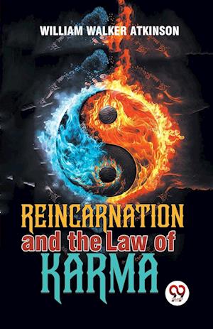 Reincarnation and the Law of Karma - William Walker Atkinson - Books - Double 9 Books LLP - 9789358596649 - January 7, 2023