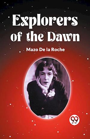 Cover for Mazo de la Roche · Explorers Of The Dawn (Paperback Book) (2024)