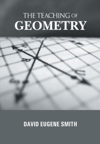 Cover for David Smith Eugene · THE TEACHING of GEOMETRY (Paperback Book) (2021)