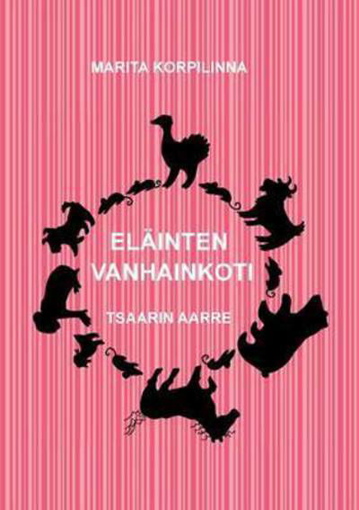 Cover for Korpilinna · Eläinten vanhainkoti (Book) (2016)