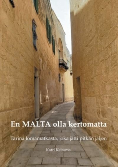 Cover for Katri Kelasma · En MALTA olla kertomatta (Paperback Book) (2022)