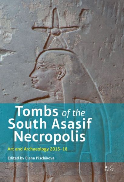 Cover for Elena Pischikova · Tombs of the South Asasif Necropolis: Art and Archaeology 2015–2018 (Hardcover Book) [Vol 3 edition] (2021)