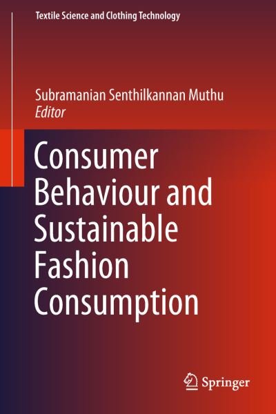 Cover for Muthu  Subramanian S · Consumer Behaviour and Sustainable Fashion Consumption - Textile Science and Clothing Technology (Hardcover bog) [1st ed. 2019 edition] (2018)