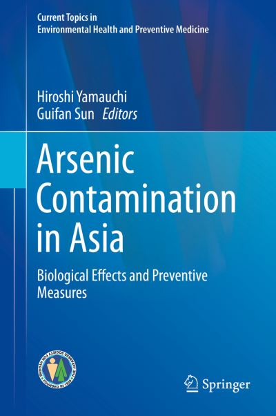 Cover for Arsenic Contamination in Asia: Biological Effects and Preventive Measures - Current Topics in Environmental Health and Preventive Medicine (Hardcover Book) [2019 edition] (2018)