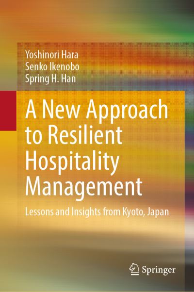 Cover for Yoshinori Hara · A New Approach to Resilient Hospitality Management: Lessons and Insights from Kyoto, Japan (Hardcover Book) [1st ed. 2022 edition] (2022)