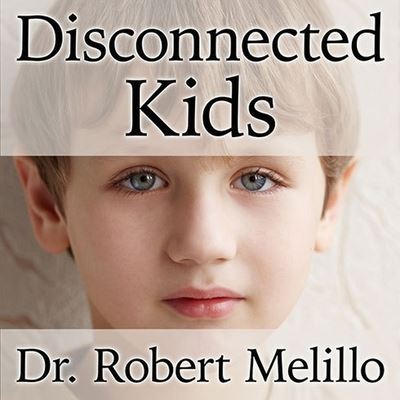 Cover for Dr Robert Melillo · Disconnected Kids (CD) (2015)