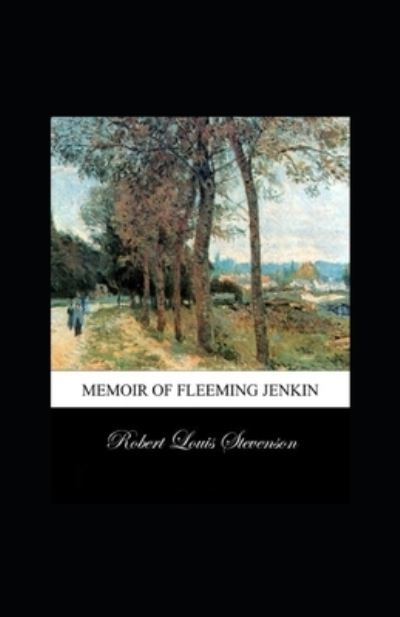 Memoir of Fleeming Jenkin Illustrated - Robert Louis Stevenson - Książki - Independently Published - 9798423856649 - 27 lutego 2022