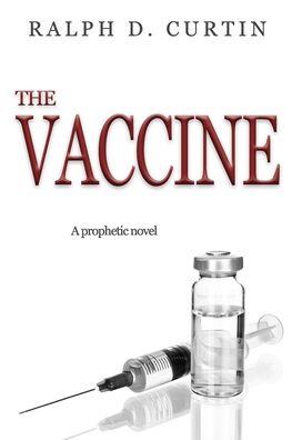 Cover for Ralph D Curtin · The Vaccine: A prophetic novel (Paperback Book) (2021)