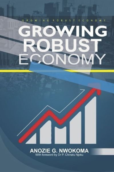 Cover for Anozie Nwokoma · Growing Robust Economy (Paperback Book) (2021)