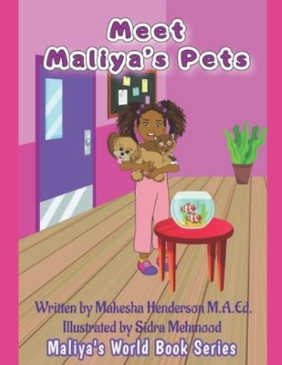 Cover for Makesha Henderson M a Ed · Meet Maliya's Pets: Maliya's World Book Series - Maliya's World Book (Paperback Book) (2021)