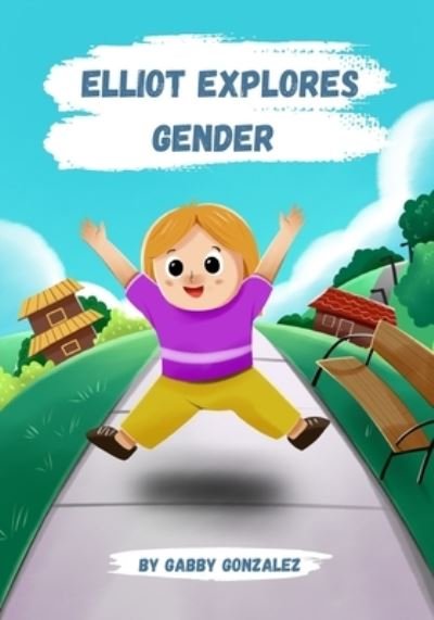 Cover for Gabby Gonzalez · Elliot Explores Gender (Pocketbok) (2021)