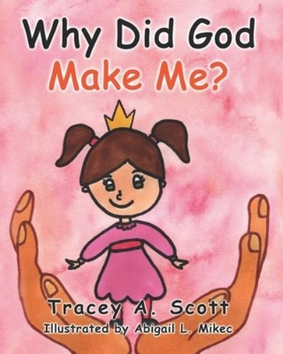 Cover for Tracey A Scott · Why Did God Make Me? (Paperback Book) (2021)