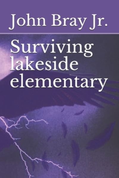 Cover for John Bray · Surviving lakeside elementary (Paperback Book) (2020)