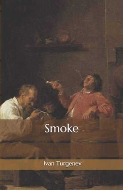 Smoke - Ivan Sergeevich Turgenev - Books - Independently Published - 9798575863649 - December 5, 2020