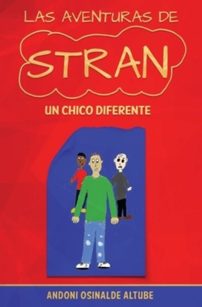 Cover for Andoni Osinalde Altube · Las aventuras de Stran. Un chico diferente. (Paperback Book) (2021)