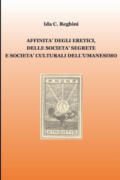 Cover for Ida Costa Reghini · Affinita degli eretici, delle societa segrete e societa culturali dell'Umanesimo (Pocketbok) (2021)