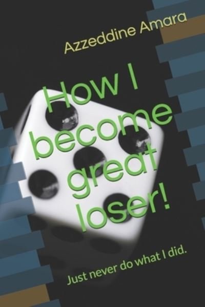 Cover for Azzeddine Amara · How I become great loser! (Paperback Book) (2021)
