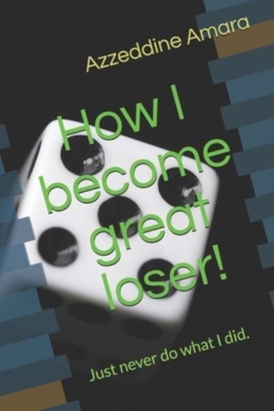 Cover for Azzeddine Amara · How I become great loser! (Pocketbok) (2021)