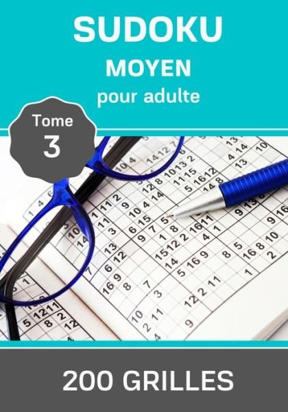Sudoku moyen pour Adulte - Tome 3 - 200 grilles - Sudoku Master Edition - Books - Independently Published - 9798636272649 - April 11, 2020