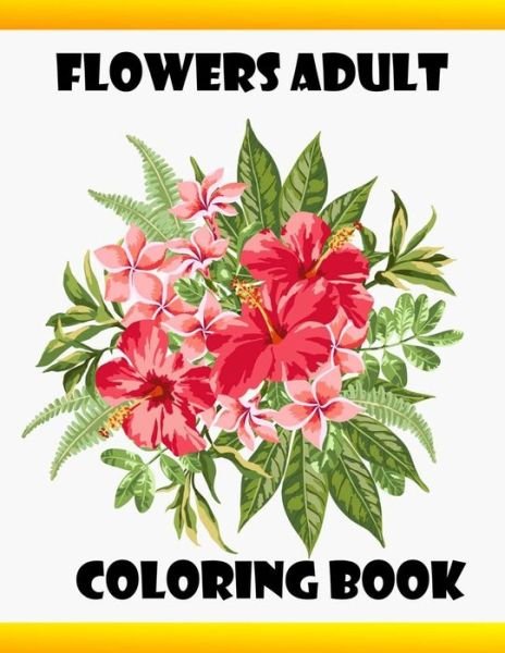 Flowers Adult Coloring Book - Fl0wers B00k - Bücher - Independently Published - 9798649212649 - 28. Mai 2020