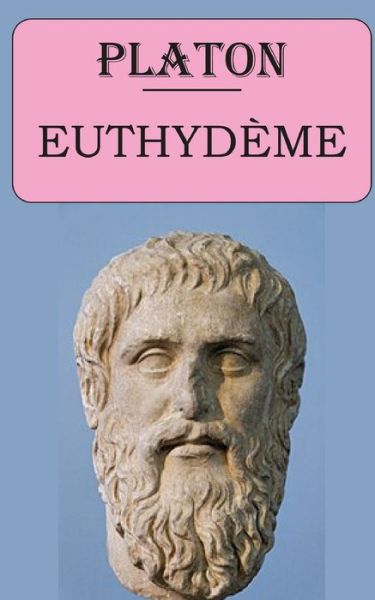 Euthydeme (Platon) - Platon - Books - Independently Published - 9798673307649 - August 7, 2020