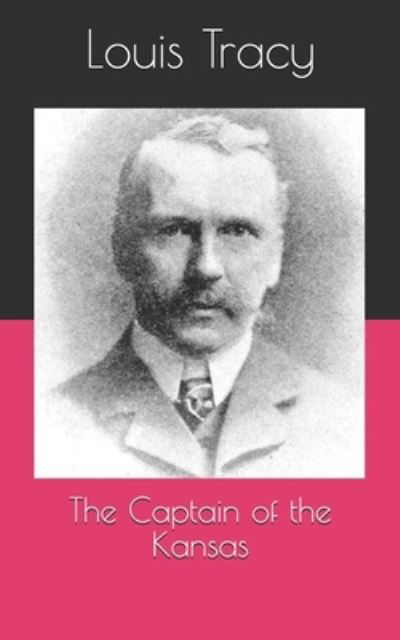 The Captain of the Kansas - Louis Tracy - Bücher - Independently Published - 9798708964649 - 20. April 2021