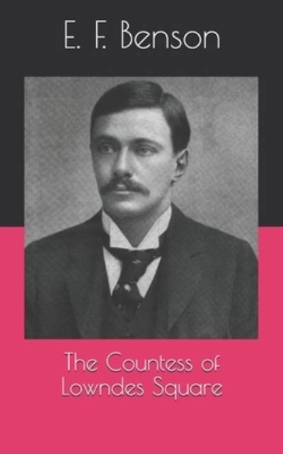 The Countess of Lowndes Square - E F Benson - Książki - Independently Published - 9798708993649 - 20 kwietnia 2021