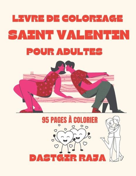 Cover for Raja Dastgir · Livre De Coloriage Saint Valentin Pour Adultes (Paperback Book) (2021)