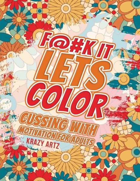 Cover for Krazy Artz · F@#K IT lets color (Paperback Bog) (2021)