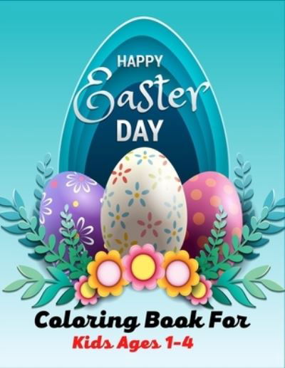 Cover for Ensumongr Publications · HAPPY Easter Day Coloring book For Kids Ages 1-4 (Paperback Book) (2021)
