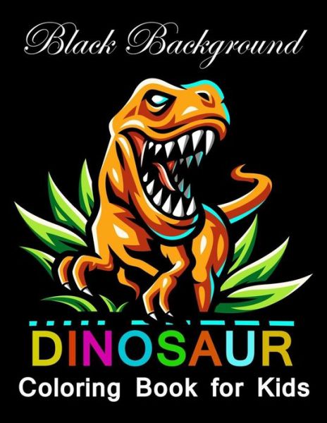 Cover for Flexi Lax · Dinosaur coloring book for kids black background: 50 Gorgeous Dinosaur (Black background) Designs to Color (Paperback Bog) (2021)