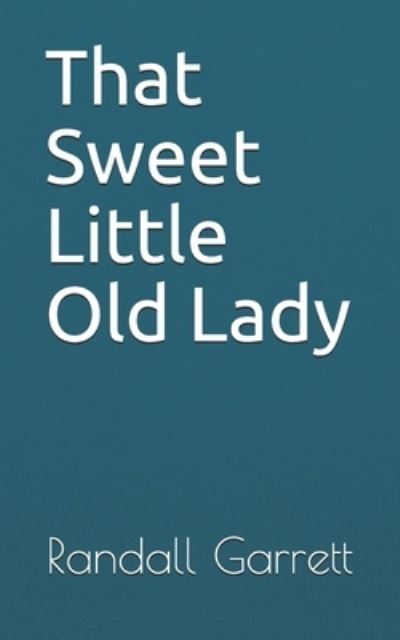 Cover for Randall Garrett · That Sweet Little Old Lady (Paperback Book) (2021)