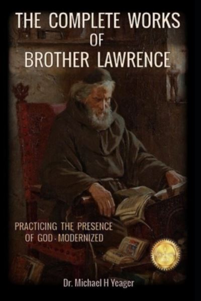 Cover for Michael H Yeager · The Complete Works of Brother Lawrence: Practicing the Presence of God - Modernized (Taschenbuch) (2021)