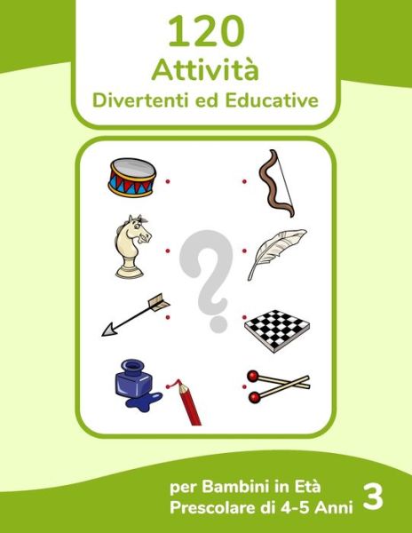 Cover for Nick Snels · 120 Attivita Divertenti ed Educative per Bambini in Eta Prescolare di 4-5 Anni 3 (Paperback Book) (2021)