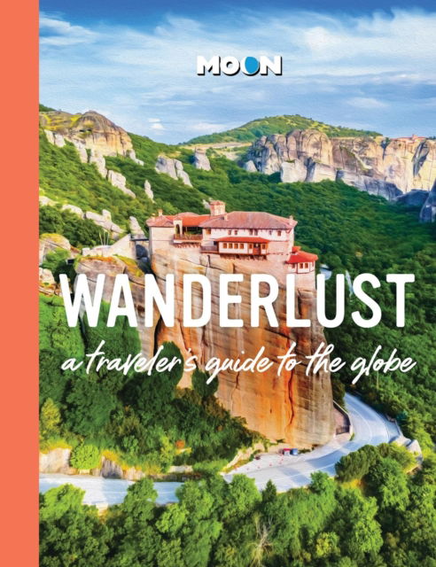 Cover for Moon Travel Guides · Wanderlust: A Traveler's Guide to the Globe (2nd Edition, Revised) (Hardcover Book) (2025)