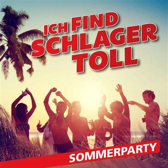 Ich Find Schlager Toll - Sommerparty - V/A - Musik - ELECTROLA - 0600753833650 - 24. maj 2018