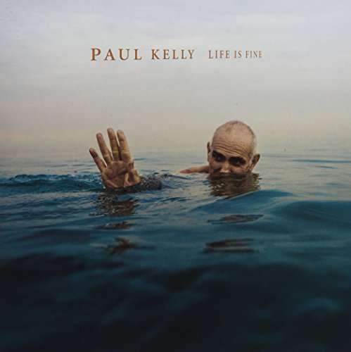 Cover for Paul Kelly · Life is Fine (LP) (2017)