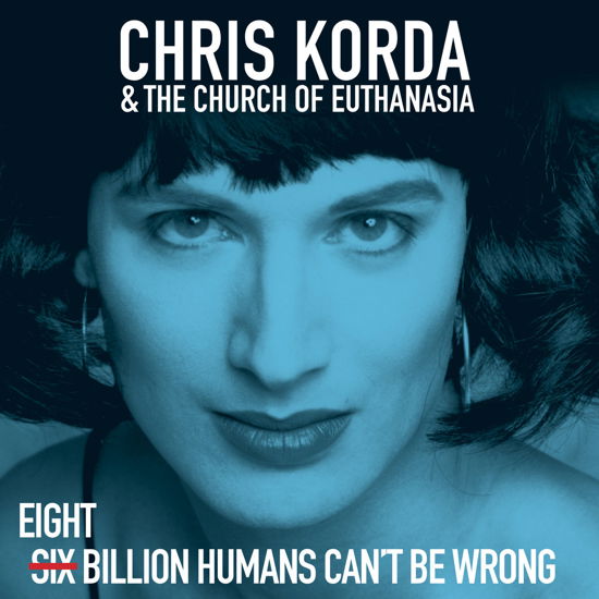 Cover for Chris Korda And The Church Of Euthanasia · 8 Billion Humans Can't Be Wrong (LP) (2021)