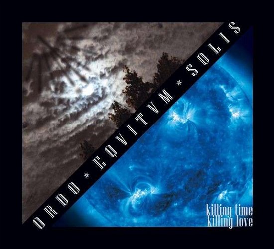 Cover for Ordo Equitum Solis · Killing Time Killing Love (CD) (2013)