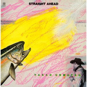 Cover for Uematsu Takao · Straight Ahead &lt;limited&gt; (CD) [Japan Import edition] (2023)
