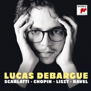 Scarlatti, Ravel, Liszt, Chopin - Lucas Debargue - Music - SONY MUSIC - 4547366259650 - March 30, 2016