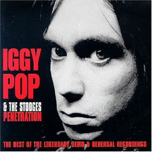 Penetration - Iggy Pop & the Stooges - Musiikki - VME - 5014797295650 - maanantai 1. elokuuta 2005