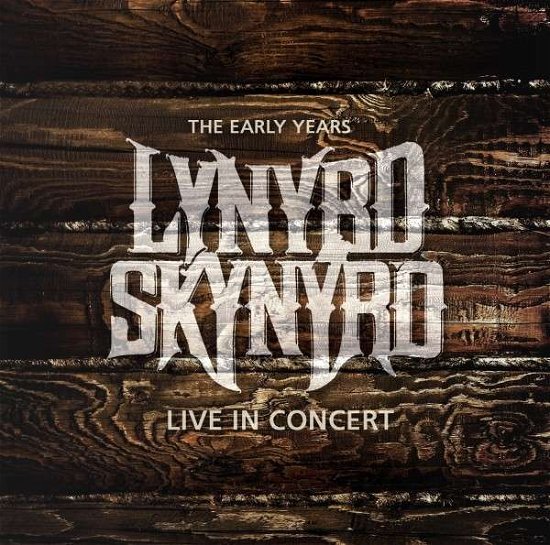 Cover for Lynyrd Skynyrd · The Early Years - Live In Concert (CD) (2018)