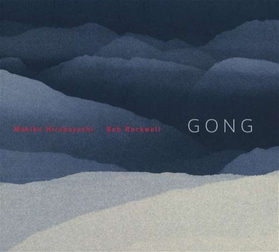 Gong - Makiko Hirabayashi / Bob Rockwell - Musik - GTW - 5707471044650 - 20. marts 2016