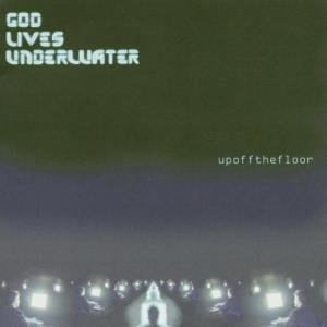 Cover for God Lives Underwater · Up Of The Floor (CD) (2004)