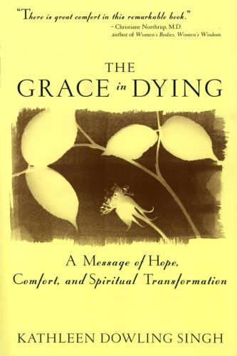 Cover for Kathleen D. Singh · Grace in Dying: A Message of Hope, Comfort and Spiritual Transformation (Paperback Book) [Reprint edition] (2000)